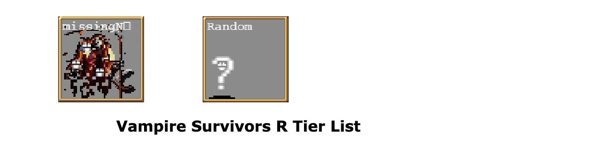 Vampire Survivors R Tier List