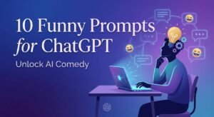 10 Funny Prompts to Try in ChatGPT for Endless Laughs