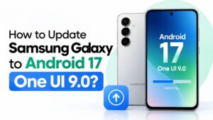 Update Samsung Galaxy to Android 17 One UI 9.0